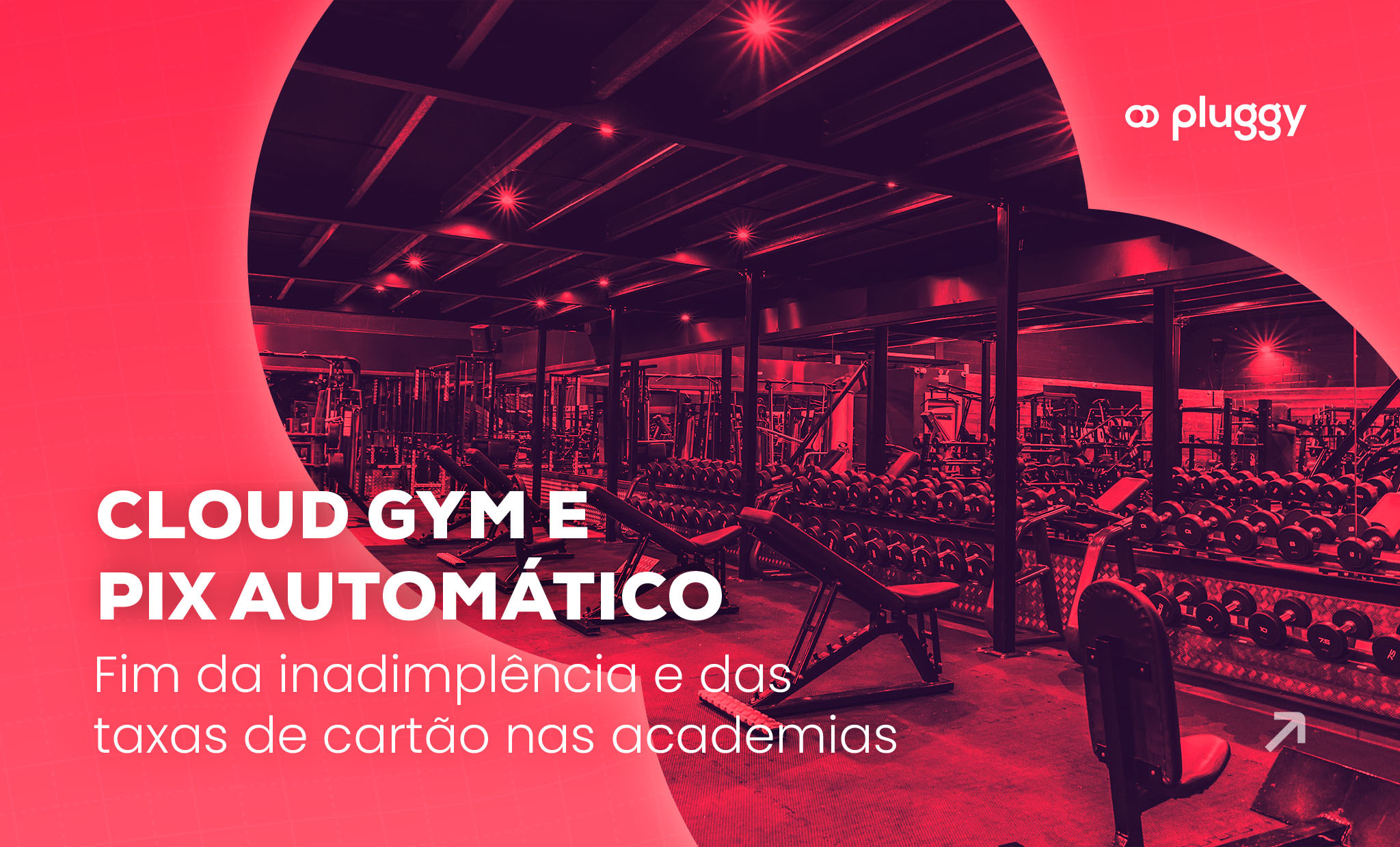 Cloud Gym e Pix Automático: o fim da inadimplência e das taxas de cartão nas academias