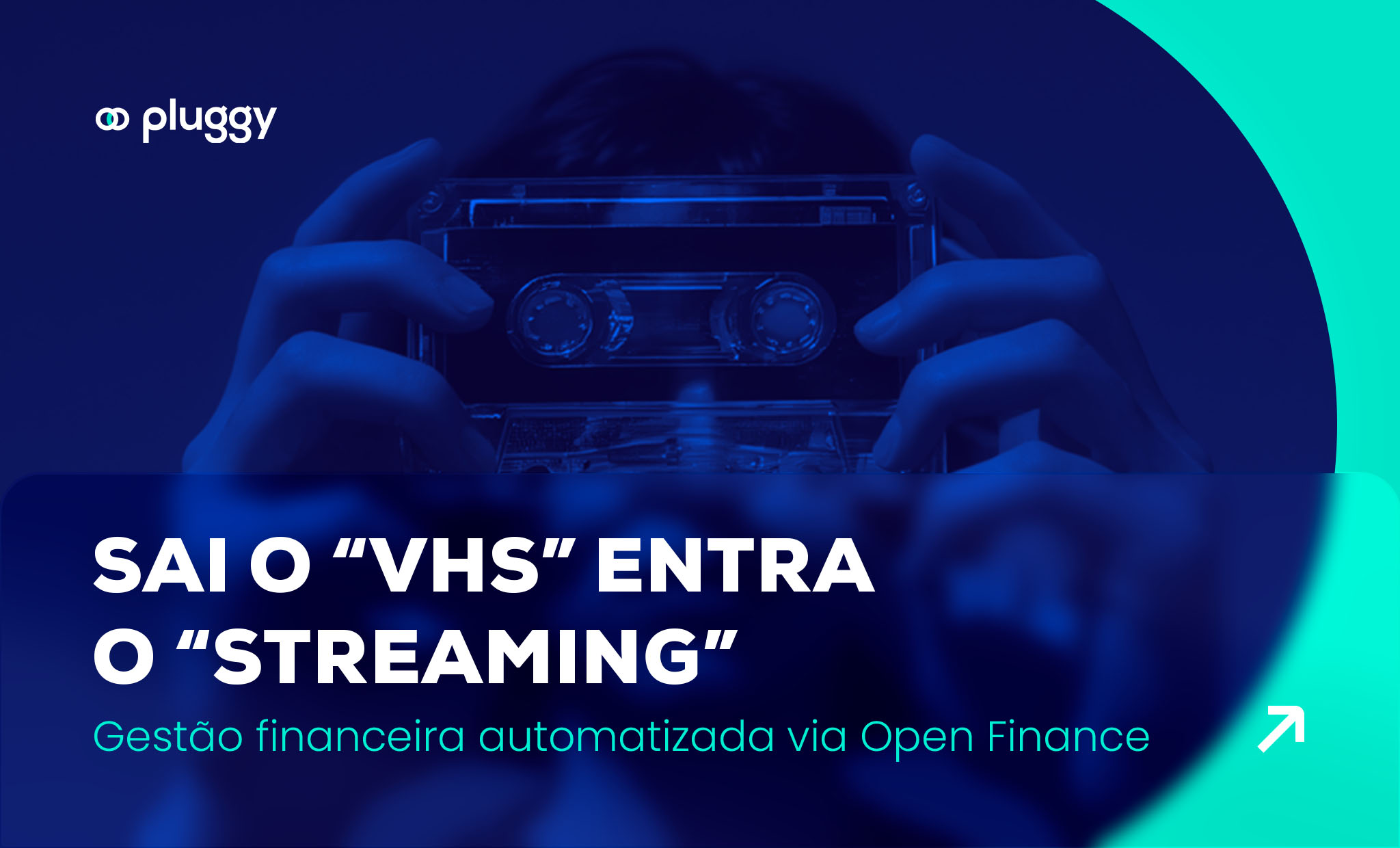 Sai o 'VHS', entra o 'Streaming': a gestão financeira automatizada via Open Finance