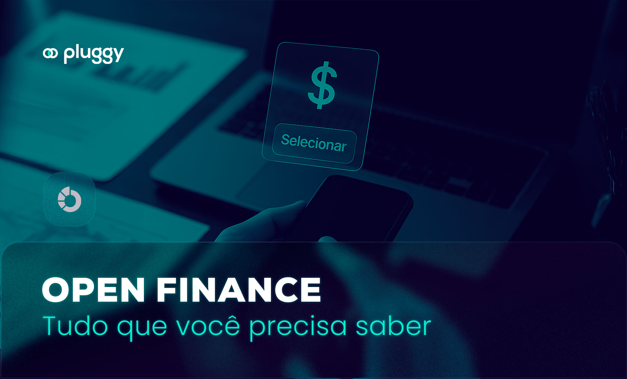 Open Finance: tudo o que você precisa saber (em 1 minuto)