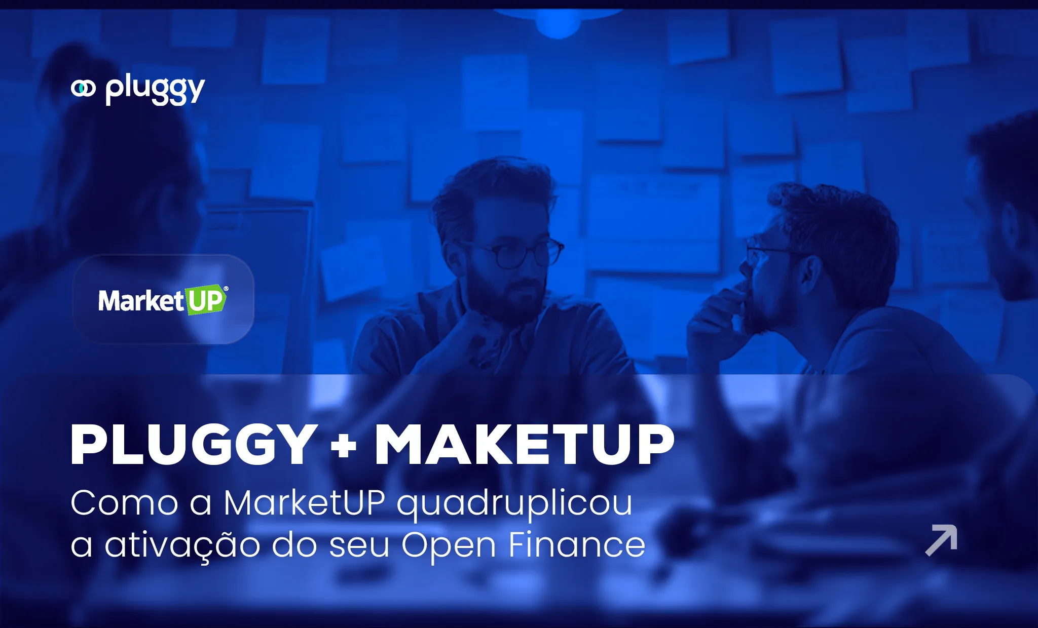 Como a MarketUP quadruplicou a ativação do seu Open Finance