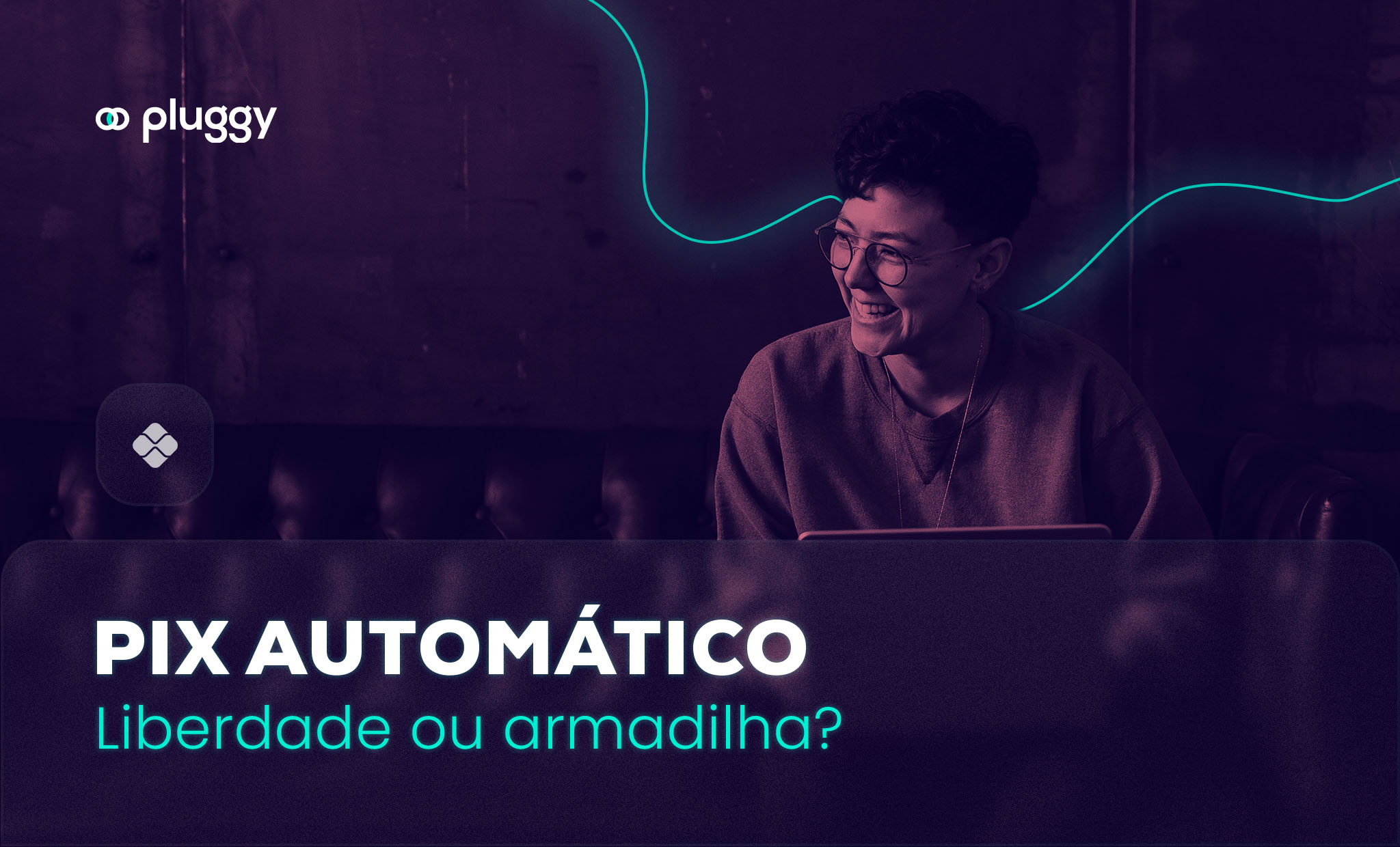 Pix Automático: liberdade ou armadilha?