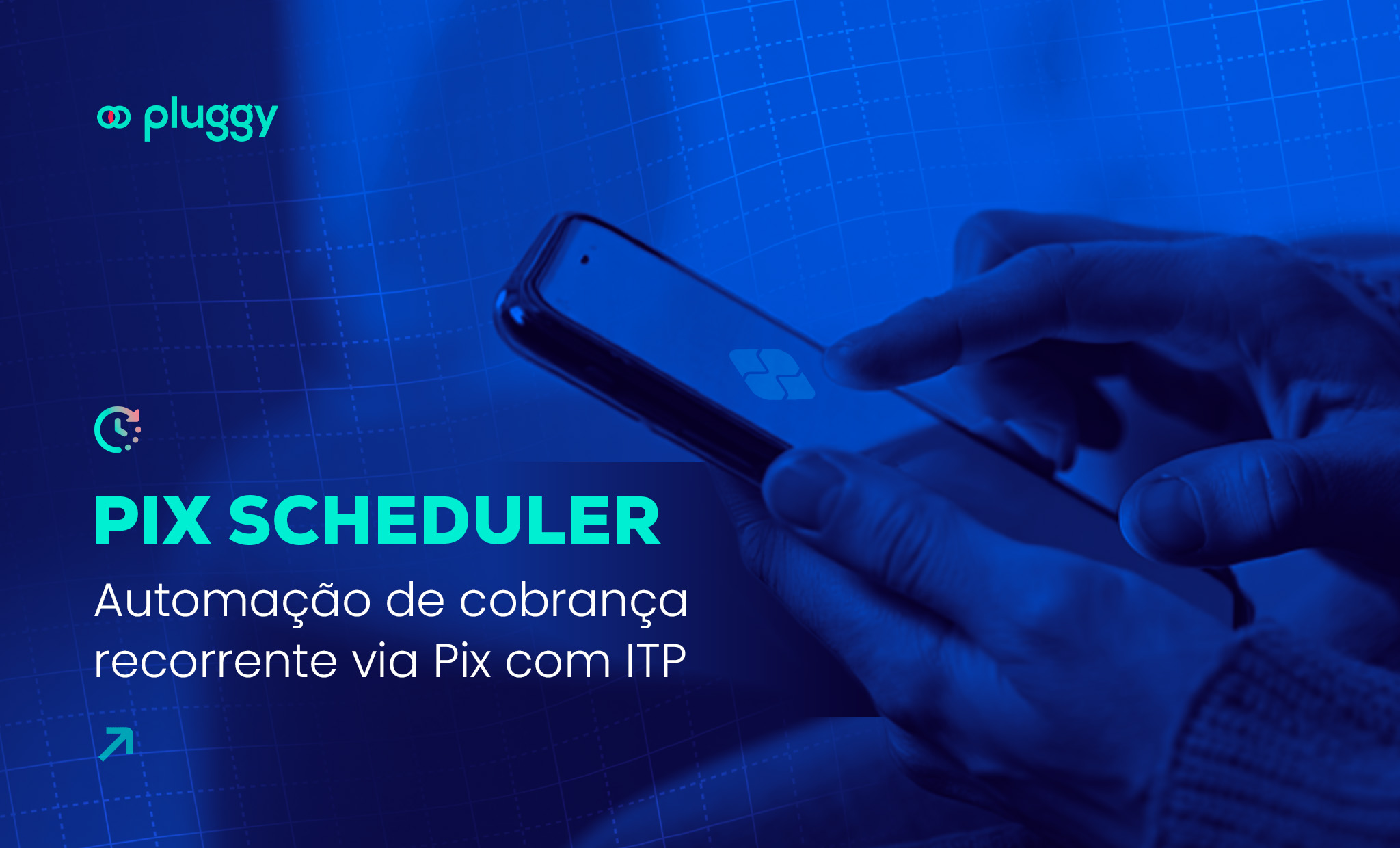 Pix Scheduler: automação de cobrança recorrente via Pix com ITP